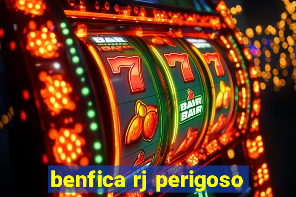 benfica rj perigoso